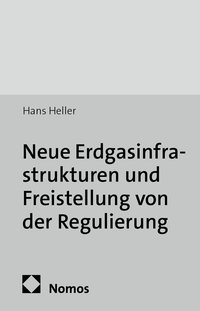 Vorderes Coverbild Neue Erdgasinfrastrukturen und Freistellung von der Regulierung