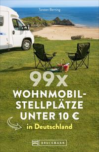 Vorderes Coverbild 99 x Wohnmobilstellplätze unter 10 € in Deutschland