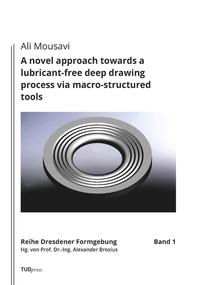 Vorderes Coverbild A novel approach towards a lubricant-free deep drawing process via macro-structured tools