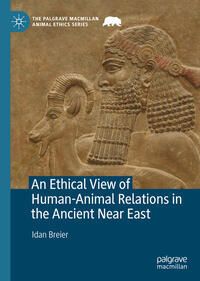 Vorderes Coverbild An Ethical View of Human-Animal Relations in the Ancient Near East