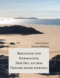 Vorderes Coverbild Normandie und Bretagne - Der Ort, an dem Träume wahr werden.