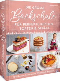 Vorderes Coverbild Die große Backschule für perfekte Torten, Kuchen und Gebäck