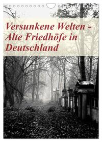 Vorderes Coverbild Versunkene Welten - Alte Friedhöfe in Deutschland (Wandkalender 2026 DIN A4 hoch), CALVENDO Monatskalender