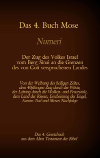 Vorderes Coverbild Das 4. Buch Mose, Numeri, Das 4. Gesetzbuch aus der der Bibel, Der Zug des Volkes Israel vom Berg Sinai an die Grenzen des von Gott versprochenen Landes