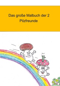 Vorderes Coverbild Das große Malbuch der 2 Pilzfreunde