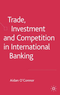 Vorderes Coverbild Trade, Investment and Competition in International Banking