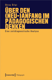Vorderes Coverbild Über den (Neu-)Anfang im pädagogischen Denken