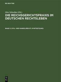 Vorderes Coverbild Die Reichsgerichtspraxis im deutschen Rechtsleben / Zivil- und Handelsrecht (Fortsetzung)