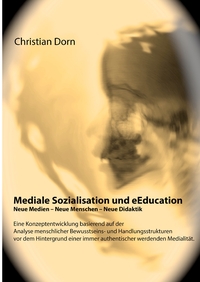 Vorderes Coverbild Mediale Sozialisation und eEducation: Neue Medien - Neue Menschen - Neue Didaktik