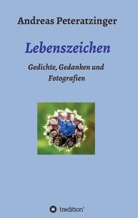 Vorderes Coverbild Lebenszeichen/ Gedichte, Gedanken und Fotografien