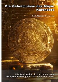 Vorderes Coverbild Die Geheimnisse des Maya-Kalenders