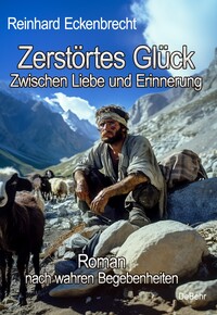 Vorderes Coverbild Zerstörtes Glück – Zwischen Liebe und Erinnerung - Roman nach wahren Begebenheiten