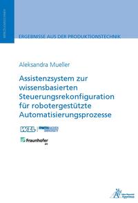 Vorderes Coverbild Assistenzsystem zur wissensbasierten Steuerungsrekonfiguration für robotergestützte Automatisierungsprozesse