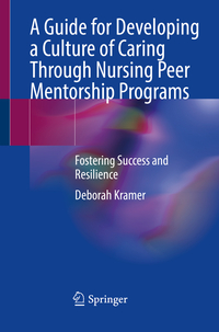 Vorderes Coverbild A Guide for Developing a Culture of Caring Through Nursing Peer Mentorship Programs
