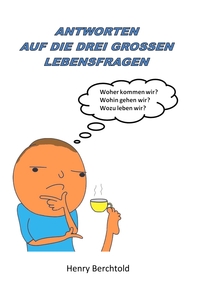Vorderes Coverbild Antworten auf die drei grossen Lebensfragen