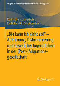 Vorderes Coverbild "Die kann ich nicht ab!" - Ablehnung, Diskriminierung und Gewalt bei Jugendlichen in der (Post-) Migrationsgesellschaft