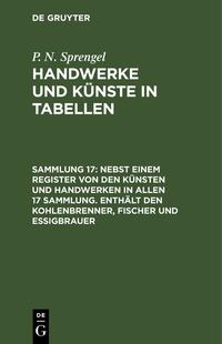 Vorderes Coverbild P. N. Sprengel: Handwerke und Künste in Tabellen / Nebst einem Register von den Künsten und Handwerken in allen 17 Sammlung. Enthält den Kohlenbrenner, Fischer und Essigbrauer