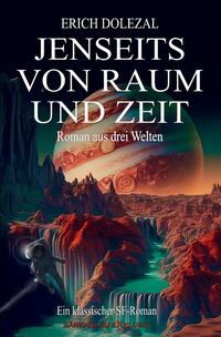Vorderes Coverbild Jenseits von Raum und Zeit – Roman aus drei Welten: Ein klassischer Science-Fiction-Roman