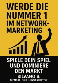 Vorderes Coverbild Network Marketing / Werde die Nr. 1 im Network-Marketing - Spiele Dein Spiel und dominiere den Markt