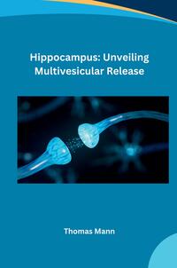 Vorderes Coverbild Hippocampus: Unveiling Multivesicular Release
