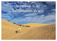 Vorderes Coverbild Unterwegs in der Taklamakan Wüste (Wandkalender 2025 DIN A2 quer), CALVENDO Monatskalender