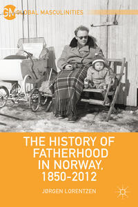 Vorderes Coverbild The History of Fatherhood in Norway, 1850–2012