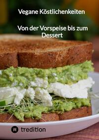 Vorderes Coverbild Vegane Köstlichenkeiten - Von der Vorspeise bis zum Dessert