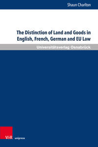 Vorderes Coverbild The Distinction of Land and Goods in English, French, German and EU Law