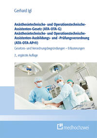 Vorderes Coverbild Anästhesietechnische- und Operationstechnische-Assistenten-Gesetz (ATA-OTA-G) Anästhesietechnische- und Operationstechnische-Assistenten-Ausbildungs- und -Prüfungsverordnung (ATA-OTA-APrV)