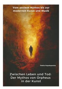 Vorderes Coverbild Zwischen Leben und Tod: Der Mythos von Orpheus in der Kunst