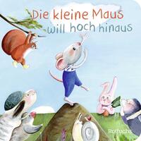 Vorderes Coverbild Die kleine Maus will hoch hinaus