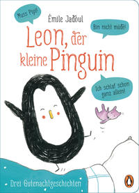 Vorderes Coverbild Leon, der kleine Pinguin - Muss Pipi! Bin nicht müde! Ich schlaf schon ganz allein!
