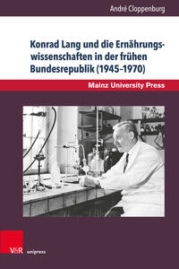 Vorderes Coverbild Konrad Lang und die Ernährungswissenschaften in der frühen Bundesrepublik (1945–1970)