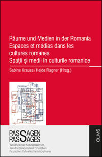 Vorderes Coverbild Räume und Medien in der Romania Espaces et médias dans les cultures romanes Spatii si medii în culturile romanice
