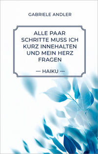 Vorderes Coverbild Alle paar Schritte muss ich kurz innehalten und mein Herz fragen