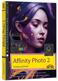 Vorderes Coverbild Affinity Photo 2 - Einstieg und Praxis für Windows Version - Die Anleitung Schritt für Schritt zum perfekten Bild