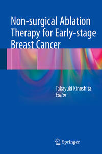 Vorderes Coverbild Non-surgical Ablation Therapy for Early-stage Breast Cancer