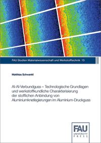 Vorderes Coverbild Al-Al-Verbundguss – Technologische Grundlagen und werkstoffkundliche Charakterisierung der stofflichen Anbindung von Aluminiumknetlegierungen im Aluminium-Druckguss