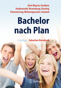 Vorderes Coverbild Bachelor nach Plan. Dein Weg ins Studium: Studienwahl, Bewerbung, Einstieg, Finanzierung, Wohnungssuche, Auslandsstudium