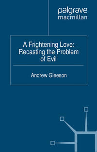 Vorderes Coverbild A Frightening Love: Recasting the Problem of Evil
