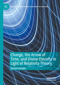 Vorderes Coverbild Change, the Arrow of Time, and Divine Eternity in Light of Relativity Theory
