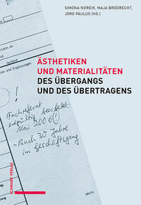 Vorderes Coverbild Ästhetiken und Materialitäten des Übergangs und des Übertragens