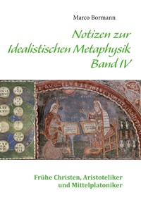Vorderes Coverbild Notizen zur Idealistischen Metaphysik IV