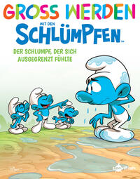 Vorderes Coverbild Groß werden mit den Schlümpfen: Der Schlumpf, der sich ausgegrenzt fühlte