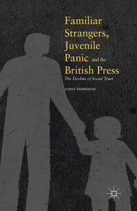 Vorderes Coverbild Familiar Strangers, Juvenile Panic and the British Press