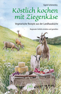 Vorderes Coverbild Köstlich kochen mit Ziegenkäse