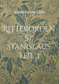 Vorderes Coverbild Ritterorden St. Stanislaus, Teil 3