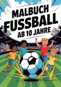 Vorderes Coverbild Malbuch Fussball ab 10 Jahre