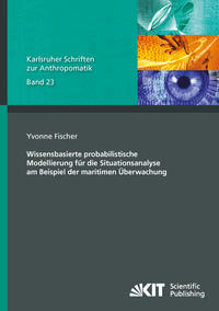 Vorderes Coverbild Wissensbasierte probabilistische Modellierung für die Situationsanalyse am Beispiel der maritimen Überwachung