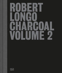 Vorderes Coverbild Robert Longo: Charcoal Volume 2